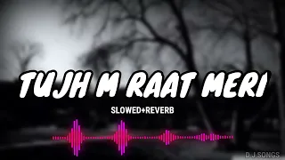 tujhme raat meri tujhme din mere tu hi yaar mera slowed reverb lyrics arijit singh romantic xxxx