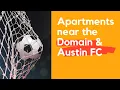 Apartments Near Austin FC and The Domain