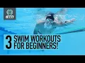 3 Swimming Workouts For Beginners Swim Freestyle Faster Stronger