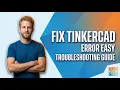 How To Fix Tinkercad Error Easy Troubleshooting Guide