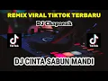 Download Lagu DJ REMIX VIRAL TIKTOK TERBARU 2023 - DJ CINTA SABUN MANDI SLOW BASS TERBARU
