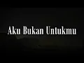 Anggi Marito - Aku Bukan Untukmu (Lirik)…Mix -  Sampai Menutup Mata,  Anugerah Terindah