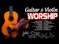 Download Lagu 2 HOURS NONSTOP GUITAR \u0026 VIOLIN WORSHIP INSTRUMENTAL MUSIC✝️TOP HILLSONG ACOUSTIC INSTRUMENTAL MUSIC
