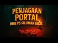 Download Lagu PENJAGAAN KETAT PORTAL BMR MELAWAN SILUMAN IBLIS ‼️‼️‼️