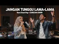 Lagu JANGAN TUNGGU LAMA-LAMA (1981) |VERSI DUET By CORETAN COVER