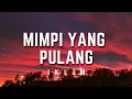 Iklim - Mimpi Yang Pulang | Lirik #iklim #mimpiyangpulang #lirik