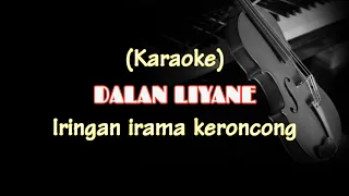 Download DALAN LIYANE || Karaoke Irama Keroncong Modern MP3