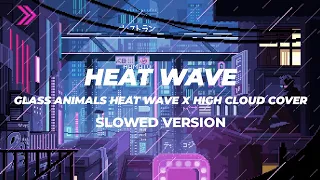 Download HEAT WAVE  GLASS ANIMALS X HIGH CLOUD  [SLOWED] MP3