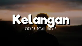 Download Kelangan - ( Cover by Dyah Novia ) | Lirik Lagu MP3