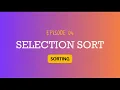 Ep 4 Selection Sort
