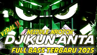 dj kun anta full bass midle nrotok terbaru 2025