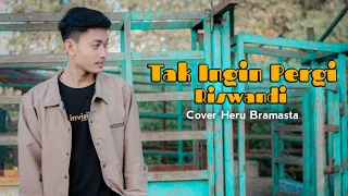 Download 🔵TAK INGIN PERGI ( Cover Heru Bramasta ) MP3