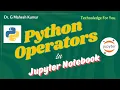 PYTHON OPERATORS IN JUPYTER NOTEBOOK