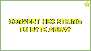 Convert hex string to byte array
