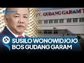 Lagu PROFIL BOS GUDANG GARAM SUSILO WONOWIDJOJO, MILIKI KEKAYAN RATUSAN TRILIUN HASIL DARI JUALAN ROKOK !