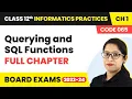Querying and SQL Functions - Full Chapter Explanation Class 12 Informatics Practices Ch1 2022-23