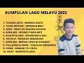 Lagu Kumpulan Lagu Melayu Tahun 2022 - lagu melayu terbaik
