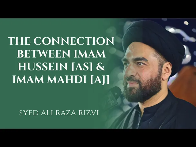 ⁣The Connection Between Imam Hussein [AS] & Imam Mahdi [AJ] | Syed Ali Raza Rizvi