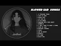 Download Lagu Best Slowed Sad Songs - Sad Love Songs That Make You Cry - Songs to Listen to When You Are Sad