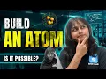 Building an Atom from Scratch A Visual Guide