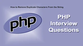 PHP Logical Interview Questions And Answers Remove Duplicate Characters From String PHP Tutorial