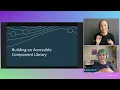 Accessible Component Libraries The Foundation of Accessibility at Scale Axe-con 2024