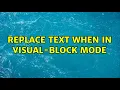 Replace text when in visual-block mode 2 Solutions