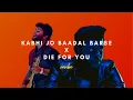Lagu Kabhi Jo Baadal Barse X Die For You Mashup | revibe | Arijit Singh X The Weeknd | TikTok Remix |