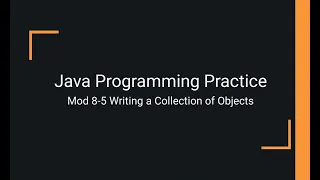 Java Practice Examples - Module 8-5 Writing a Collection of Objects