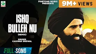Download Ishq Bulleh Nu Nachave | (Remix Song) | Kanwar Grewal | Latest Punjabi Songs | Finetone Music MP3