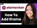 How to Add Iframe in Elementor 2026 Step By Step