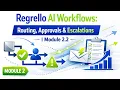 Regrello AI Workflows Routing Approvals Escalations Module 2 2