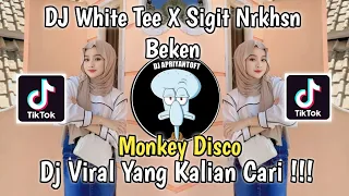 Download DJ WHITE TEE X DISCO SIGIT NRKHSN BEKEN | DJ MONKEY DISCO VIRAL TIK TOK TERBARU 2023 ! SIGIT NRKHSN MP3