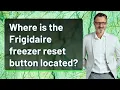Where is the Frigidaire freezer reset button located