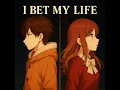 I Bet My Life