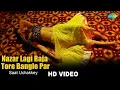 Lagu Nazar Lagi Raja Tore Bangle Par | Saat Uchakkey |  Priyanka Mathur | HD Song Video