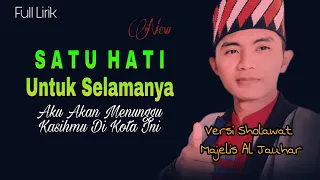 Download Satu Hati Untuk Selamanya || Versi Sholawat Al Jauhar - Full Lirik ( Ya Robbi Bil Musthofa ) MP3