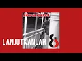 Lagu 8 ball - lanjutkanlah [dis bondan ya sudahlah]