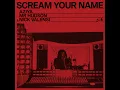 Scream Your Name - Aziya, Mr Hudson, Nick Valensi & Sick