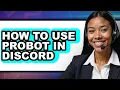 How to Use Probot in Discord - Full Guide