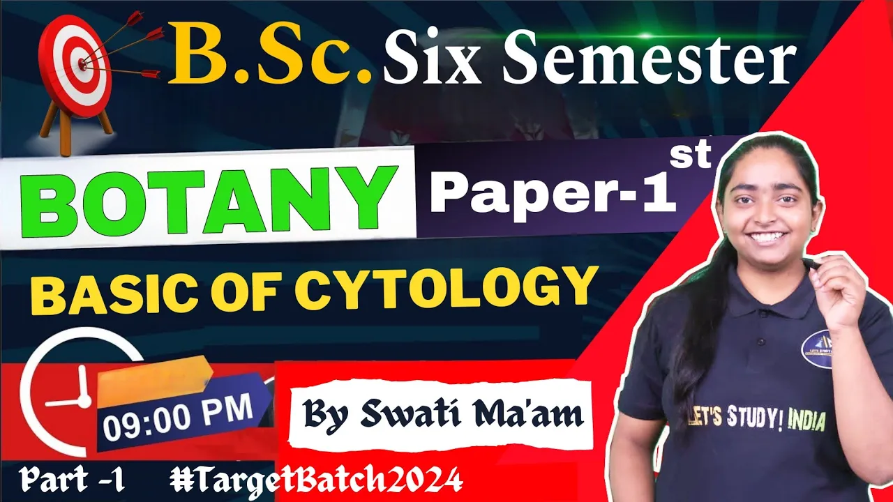 Basic of Cytology | B.Sc. Botany 6th Semester | Swati Ma'am ! Paper 1st Unit 1
