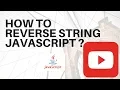 HOW TO REVERSE A STRING IN JAVASCRIPT DEMO