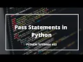 Pass Statements in Python Python Tutorials for Absolute Beginners