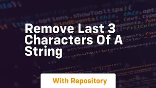 remove last 3 characters of a string