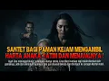 Download Lagu Kisah ngeri - SANTET BAGI PAMAN KEJAM MENGAMBIL HARTA ANAKA YATIM DAN MENJUALNYA