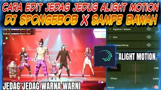 Download CARA EDIT JEDAG JEDUG ALIGHT MOTION || DJ SPONGEBOB X SAMPE BAWAH🎧 MP3