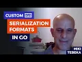 Practical Serialization In Go Custom Serialization