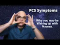 PCS Symptoms Waking up with Nausea
