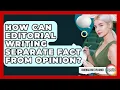 How Can Editorial Writing Separate Fact From Opinion - Journalism Explained