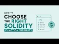 How to Choose the Right Solidity Function Visibility
